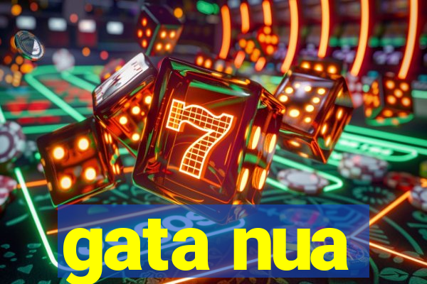 gata nua